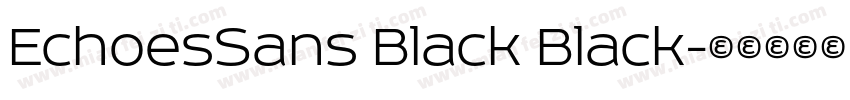 EchoesSans Black Black字体转换